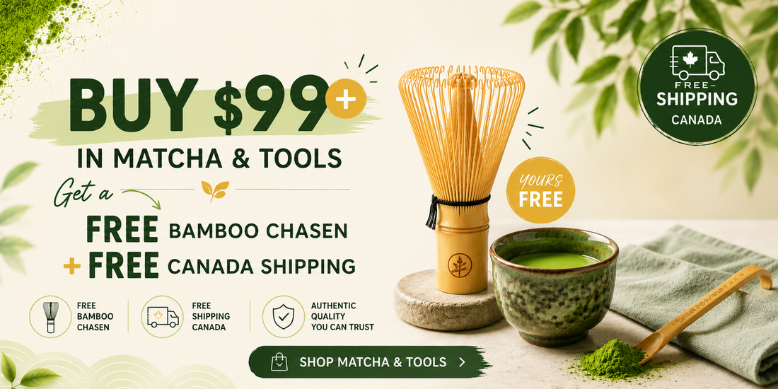 Buy $99 in Matcha & Tools - Get a FREE Bamboo Chasen + FREE Canada Shipping