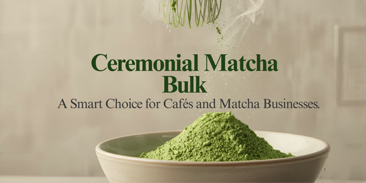 Ceremonial Matcha Bulk: A Smart Choice for Cafés and Matcha Businesses