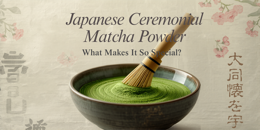 Japanese Ceremonial Matcha Powder: What Makes It So Special?
