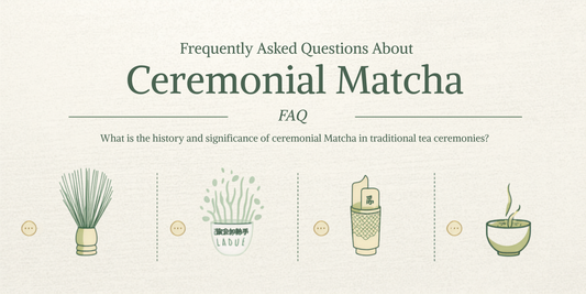 Frequently Asked Questions About Ceremonial Matcha