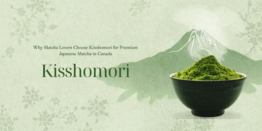 Why Matcha Lovers Choose Kisshomori for Premium Japanese Matcha in Canada