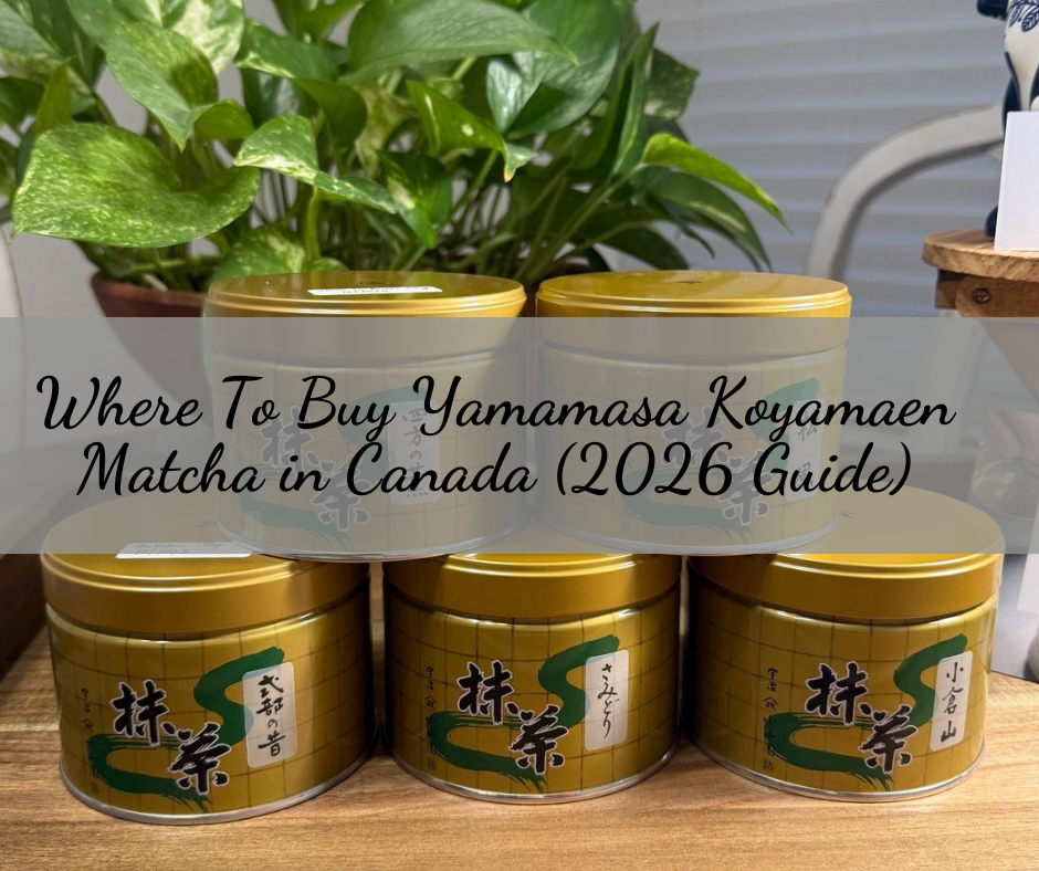 Where to Buy Yamamasa Koyamaen Matcha in Canada (2026 Guide)